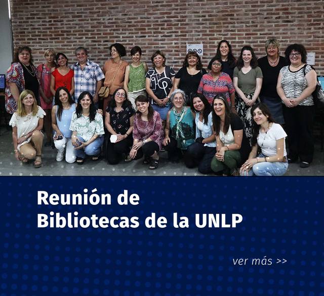 Reunión de Directores y/ representates Bibliotecas UNLP Reunión de Directores y/ representates Bibliotecas UNLP